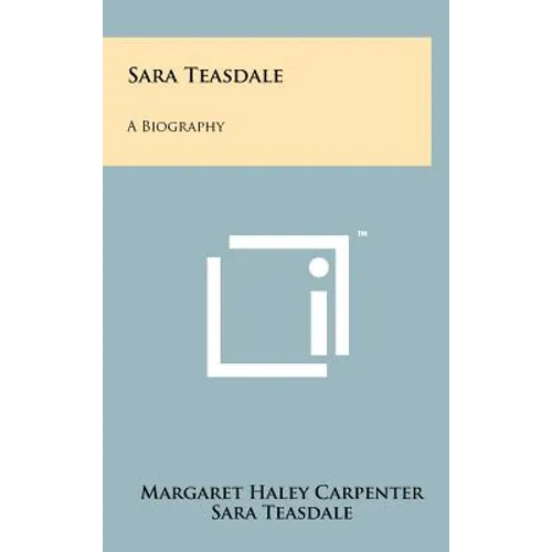 Sara Teasdale: A Biography - Hardcover