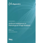 Artificial Intelligence in Pathological Image Analysis - Hardcover