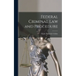 Federal Criminal law and Procedure - Hardcover