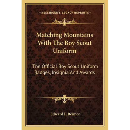 Matching Mountains with the Boy Scout Uniform: The Official Boy Scout Uniform Badges, Insignia and Awards - Paperback
