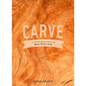 Carve: A Simple Guide to Whittling - Hardcover