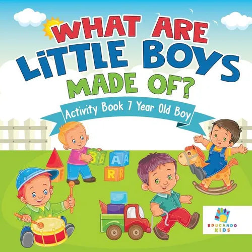 What are Little Boys Made Of? Activity Book 7 Year Old Boy - Paperback