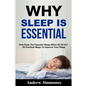 Sleep: Why Sleep is Essential: How Does The Peaceful Sleep Affect All Of Us? 20 Practical Ways To Improve Your Sleep - Paperback