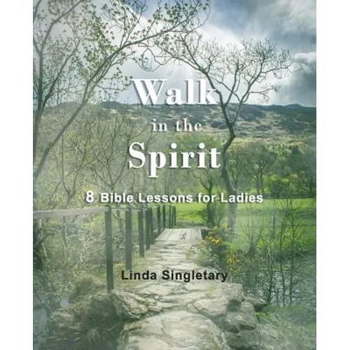 Walk In The Spirit: 8 Bible Lessons For Ladies - Paperback