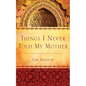 Things I Never Told My Mother - Paperback