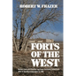 Forts of the West: Military Forts and Presidios and Posts Commonly Called Forts West of the Mississippi River to 1898 - Paperback