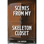 Scenes From My Skeleton Closet - Paperback