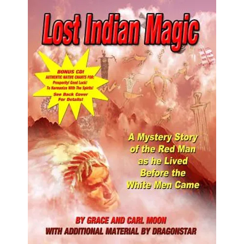 Lost Indian Magic: A Mystery Story of the Red Man as he Lived Before the White Men Came - Paperback