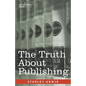 The Truth About Publishing - Paperback
