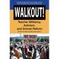 Walkout!: Teacher Militancy, Activism, and School Reform - Paperback