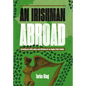 An Irishman Abroad - Hardcover