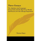 Three Essays: The Alphabet And Language; Immortality Of The Big Trees; Wealth And Poverty Of The Chicago Exposition - Paperback