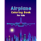 Airplane Coloring Book For Kids: Fun Airplane Activities for Kids Travel Activity Book for Flying and Traveling - Paperback