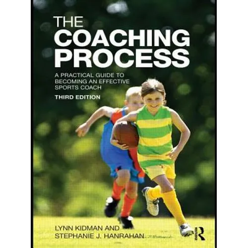 The Coaching Process: A Practical Guide to Becoming an Effective Sports Coach - Paperback
