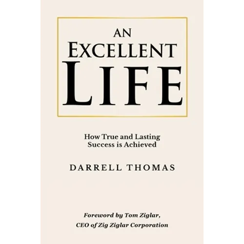 An Excellent Life: How True and Lasting Success is Achieved - Paperback