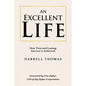 An Excellent Life: How True and Lasting Success is Achieved - Paperback