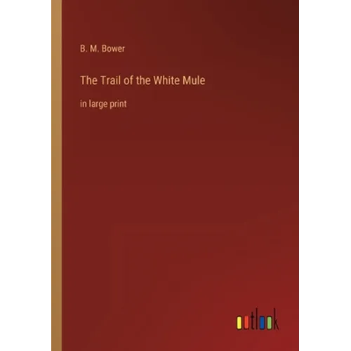 The Trail of the White Mule: in large print - Paperback