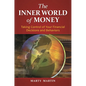 The Inner World of Money: Taking Control of Your Financial Decisions and Behaviors - Hardcover