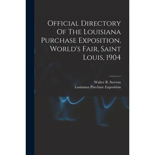 Official Directory Of The Louisiana Purchase Exposition, World's Fair, Saint Louis, 1904 - Paperback
