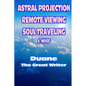Astral Projection Remote Viewing Soul Traveling & More - Paperback