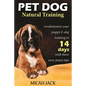 Pet Dog Natural Training: Revolutionize Your Puppy & Dog Training in 14 Days with these easy-peasy Tips - Paperback