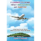I Learned To Soar: How I Discovered My Purpose - Paperback