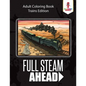 Full Steam Ahead: Adult Coloring Book Trains Edition - Paperback