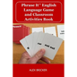 Phrase It English Language Game and Classroom Activities Book - Paperback