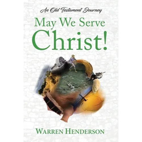 May We Serve Christ! - An Old Testament Journey - Paperback