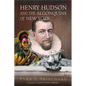 Henry Hudson and the Algonquins of New York: Native American Prophecy & European Discovery, 1609 - Paperback
