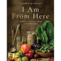 I Am from Here: Stories and Recipes from a Southern Chef - Hardcover