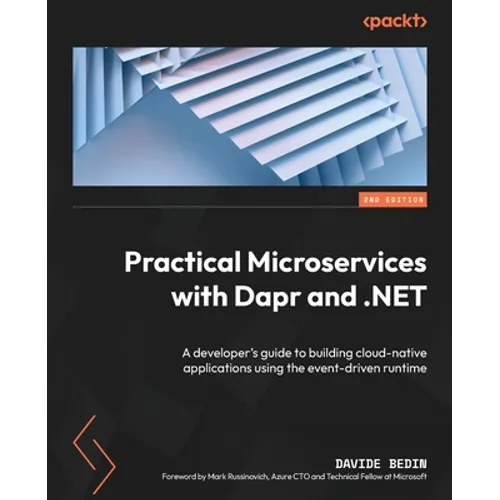 Practical Microservices with Dapr and .NET - Second Edition: A developer's guide to building cloud-native applications using the event-driven runtime - Paperback