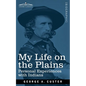My Life on the Plains: Personal Experiences with Indians - Paperback