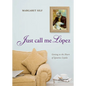 Just Call Me Lopez: Getting to the Heart of Ignatius Loyola - Hardcover