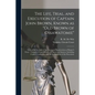 The Life, Trial, and Execution of Captain John Brown, Known as "Old Brown of Ossawatomie": With a Full Account of the Attempted Insurrection at Harper - Paperback