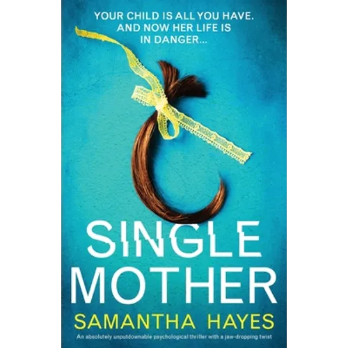 Single Mother: An absolutely unputdownable psychological thriller with a jaw-dropping twist - Paperback