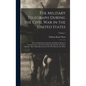 The Military Telegraph During the Civil War in the United States: With an Exposition of Ancient and Modern Means of Communication, and of the Federal - Hardcover