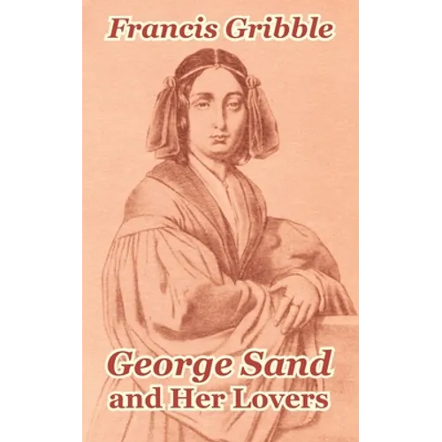 George Sand and Her Lovers - Paperback