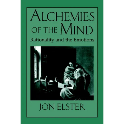 Alchemies of the Mind: Rationality and the Emotions - Paperback