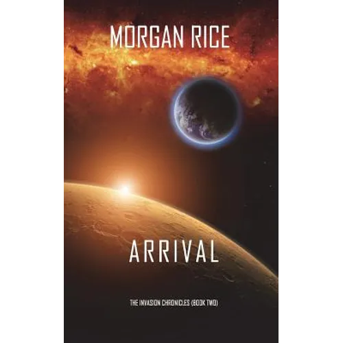 Arrival (The Invasion Chronicles-Book Two): A Science Fiction Thriller - Paperback