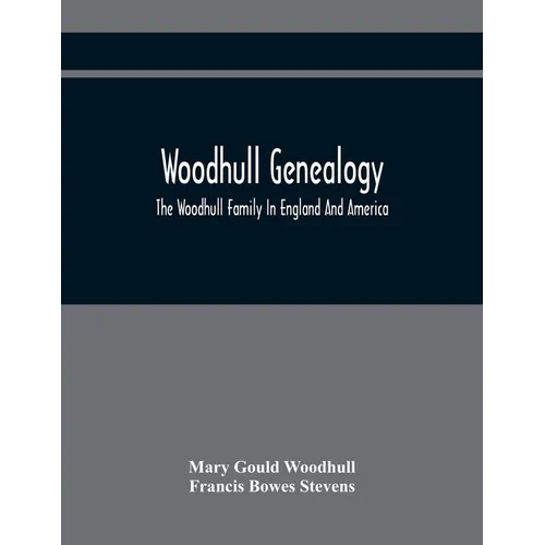 Woodhull Genealogy: The Woodhull Family In England And America - Paperback