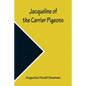 Jacqueline of the Carrier Pigeons - Paperback