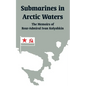 Submarines in Arctic Waters: The Memoirs of Rear-Admiral Ivan Kolyshkin - Paperback