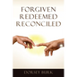 Forgiven Redeemed Reconciled - Paperback