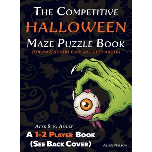 The Competitive Halloween Maze Puzzle Book: A 1-2 Player Book Where the Mazes Start Easy and Get Harder (See Back Cover) - Ages 8 to Adult - Hardcover