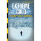 Extreme Cold Survival Stories - Library Binding