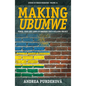 Making Ubumwe: Power, State and Camps in Rwanda's Unity-Building Project - Paperback