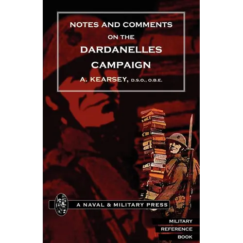 Notes and Comments on the Dardanelles Campaign - Paperback