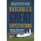Baseball's Great Expectations: Candid Stories of Ballplayers Who Didn't Live Up to the Hype - Hardcover