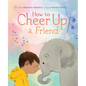 How to Cheer Up a Friend - Hardcover
